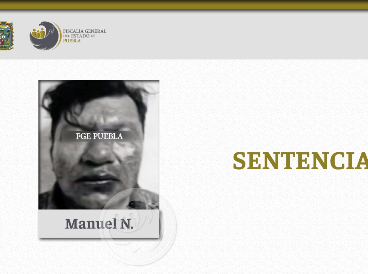 Manuel N. recibe 17 años de prisión por violación agravada en contra de su hijastra de 14 años